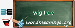 WordMeaning blackboard for wig tree